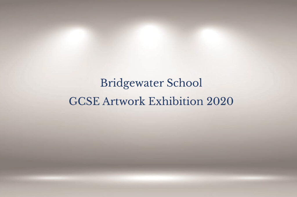 Bridgewater School 2020 Year 11 GCSE Artwork Exhibition